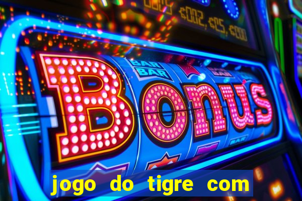 jogo do tigre com 5 reais